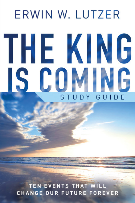 The King is Coming Study Guide (Ten Events That Will Change Our Future Forever) by Erwin W Lutzer, 9780802412447