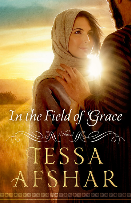 In the Field of Grace by Tessa Afshar, 9780802410979