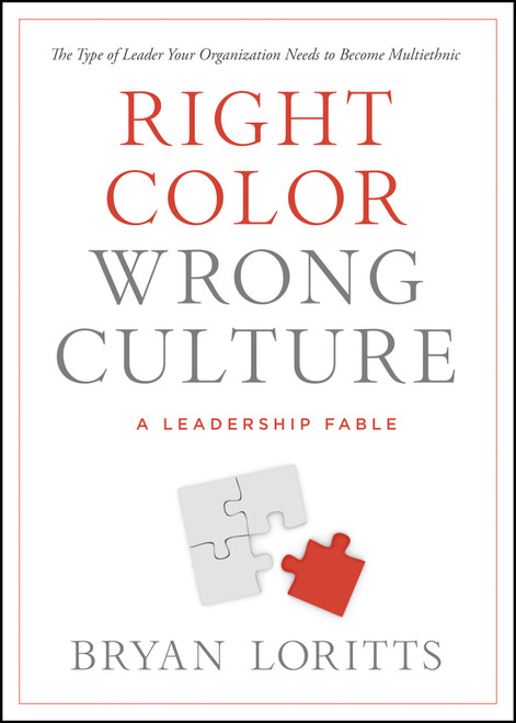 Right Color, Wrong Culture (The Type of Leader Your Organization Needs to Become Multiethnic) by Bryan Loritts, 9780802411730