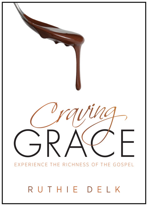 Craving Grace (Experience the Richness of the Gospel) by Ruthie Delk, 9780802411242