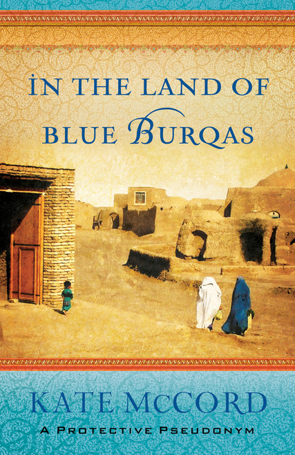 In the Land of Blue Burqas by Kate McCord, 9780802408143