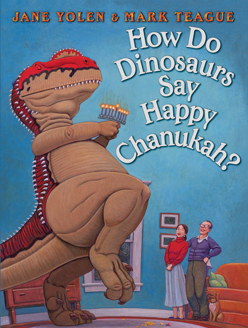 How Do Dinosaurs Say Happy Chanukah? by Jane Yolen, Mark Teague, 9780545416771