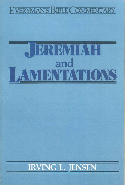 Jeremiah & Lamentations- Everyman's Bible Commentary by Irving L Jensen, 9780802420244