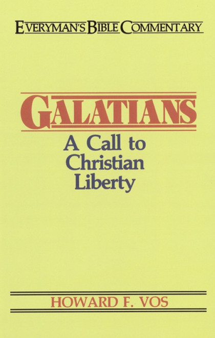 Galatians- Everyman's Bible Commentary (A Call to Christian Liberty) by Howard Vos, 9780802420480