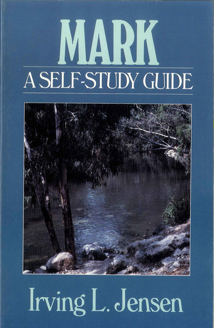 Mark- Jensen Bible Self Study Guide by Irving L Jensen, 9780802444653