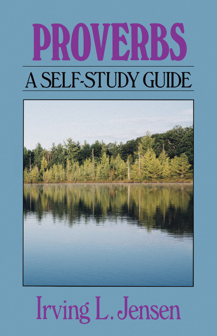 Proverbs- Jensen Bible Self Study Guide by Irving Jensen, 9780802444714