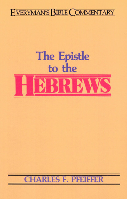 Hebrews- Everyman's Bible Commentary by Charles Pfeiffer, 9780802420589