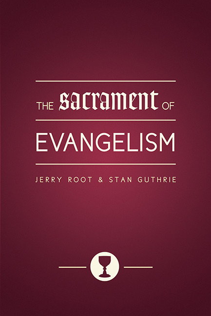 The Sacrament of Evangelism by Jerry Root, Stan Guthrie, Lyle Dorsett, 9780802422880
