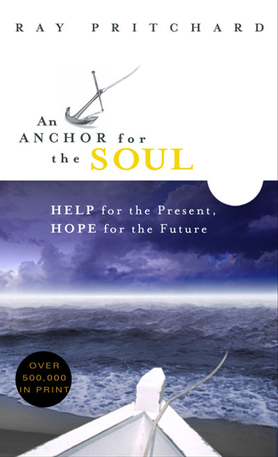 An Anchor for the Soul (Help for the Present, Hope for the Future) by Ray Pritchard, 9780802415363