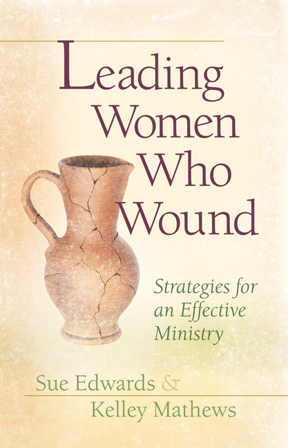 Leading Women Who Wound (Strategies for an Effective Ministry) by Sue Edwards, Kelley Mathews, 9780802481535