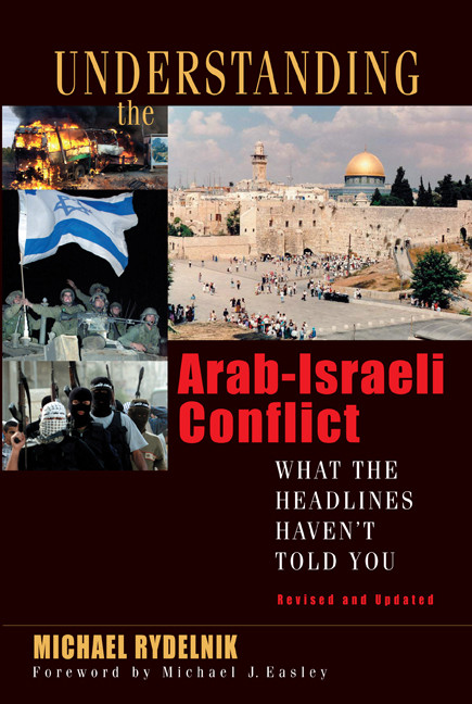 Understanding the Arab-Israeli Conflict (What the Headlines Haven't Told You) by Michael Rydelnik, 9780802426239