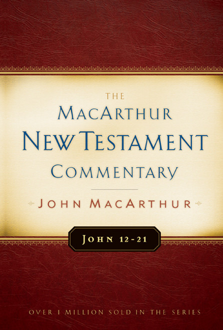 John 12-21 MacArthur New Testament Commentary by John MacArthur, 9780802408242