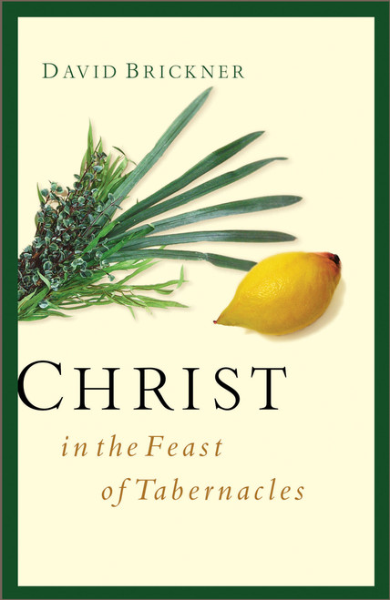 Christ in the Feast of Tabernacles by David Brickner, 9780802413963