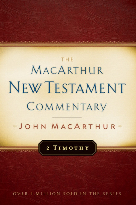 2 Timothy MacArthur New Testament Commentary by John MacArthur, 9780802407573