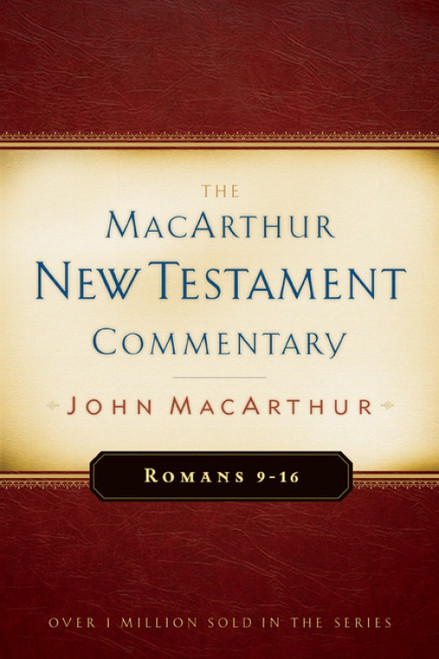 Romans 9-16 MacArthur New Testament Commentary by John MacArthur, 9780802407689