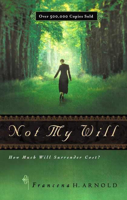 Not My Will (How Much Will Surrender Cost?) by Francena H Arnold, 9780802414137