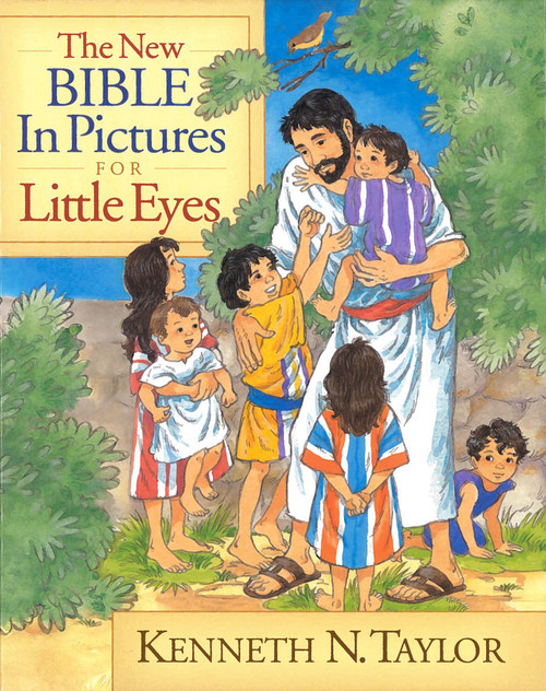 The New Bible in Pictures for Little Eyes by Kenneth N Taylor, Annabel Spenceley, 9780802430571