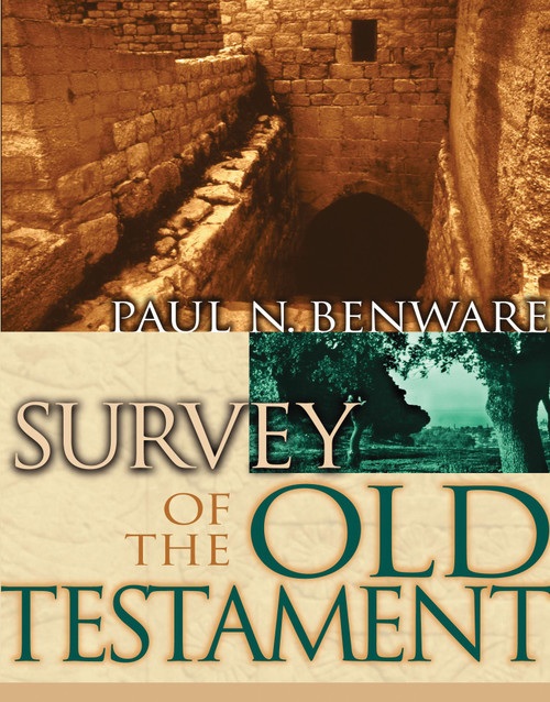 Survey of the Old Testament- Student Edition by Paul N Benware, 9780802424822