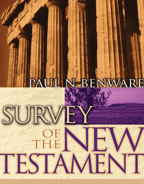 Survey of the New Testament- Student Edition by Paul N Benware, 9780802424839