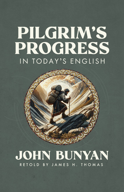 Pilgrim's Progress in Today's English by James Thomas, John Bunyan, 9780802465207