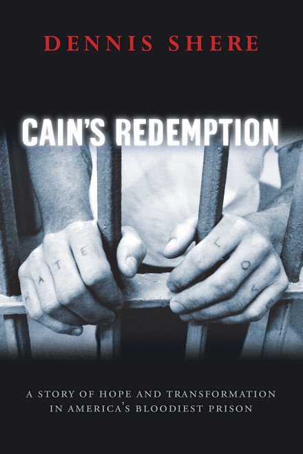 Cain's Redemption (A Story of Hope and Transformation in America's Bloodiest Prison) by Dennis Shere, 9781881273240