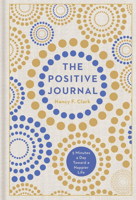 The Positive Journal (5 Minutes a Day Toward a Happier Life) (Miniature Edition) by Nancy F. Clark, 9781454925026