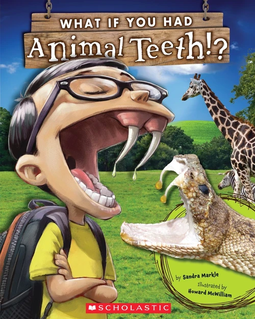 What If You Had Animal Teeth? by Sandra Markle, Howard McWilliam, 9780545484381