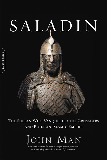 Saladin (The Sultan Who Vanquished the Crusaders and Built an Islamic Empire) - 9780306825422 by John Man, 9780306825422