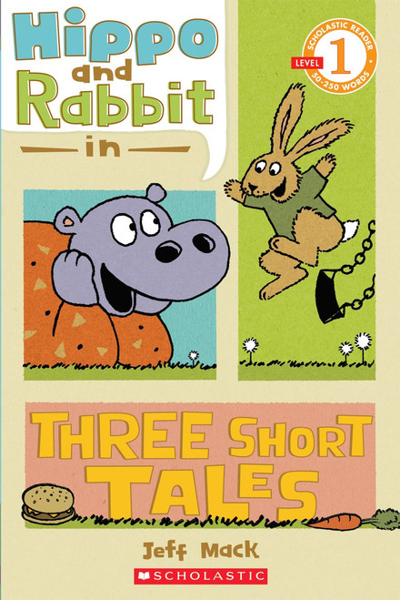 Hippo & Rabbit in Three Short Tales (Scholastic Reader, Level 1) by Jeff Mack, Jeff Mack, 9780545274456