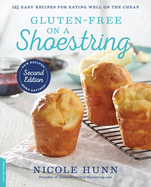 Gluten-Free on a Shoestring (125 Easy Recipes for Eating Well on the Cheap) by Nicole Hunn, 9780738219868