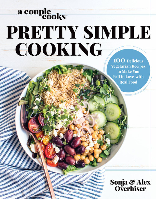 A Couple Cooks | Pretty Simple Cooking (100 Delicious Vegetarian Recipes to Make You Fall in Love with Real Food) by Sonja Overhiser, Alex Overhiser, 9780738219691