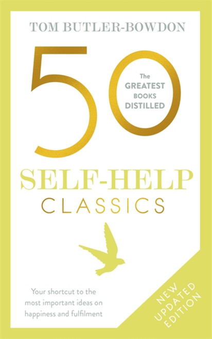 50 Self Help Classics 2nd Edition (Your shortcut to the most important ideas on happiness and fulfilment) by Tom Butler-Bowdon, 9781473658288