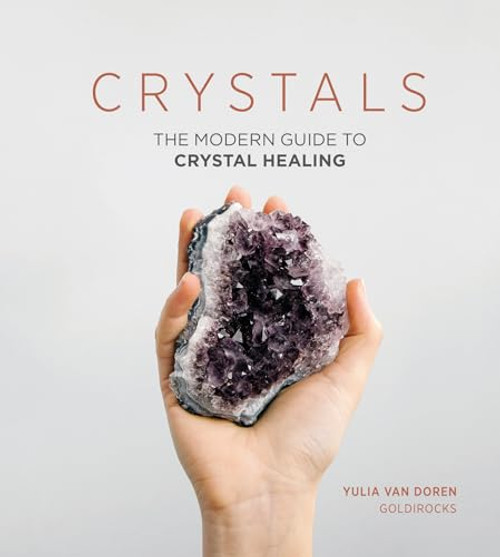 Crystals (The Modern Guide to Crystal Healing) by Yulia Van Doren, 9781787130357