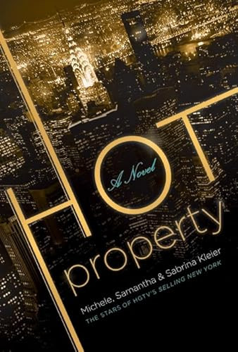Hot Property (A Novel) by Michele Kleier, Samantha Kleier, Sabrina Kleier, 9780061127663