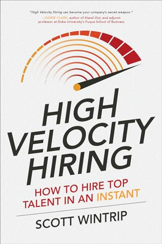 High Velocity Hiring: How to Hire Top Talent in an Instant by Scott Wintrip, 9781259859472