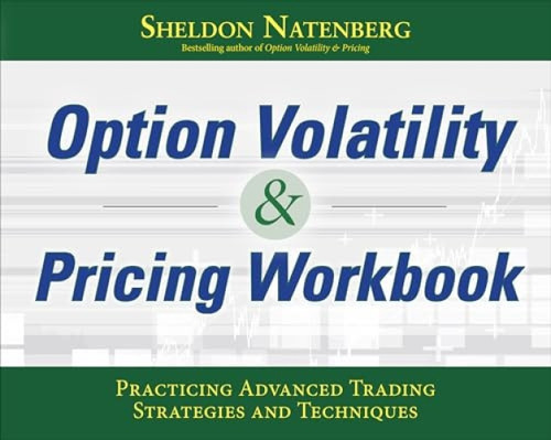 Option Volatility & Pricing Workbook: Practicing Advanced Trading Strategies and Techniques by Sheldon Natenberg, 9781260116939