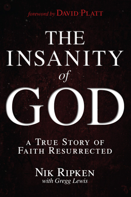 The Insanity of God (A True Story of Faith Resurrected) by Nik Ripken, Gregg Lewis, 9781433673085