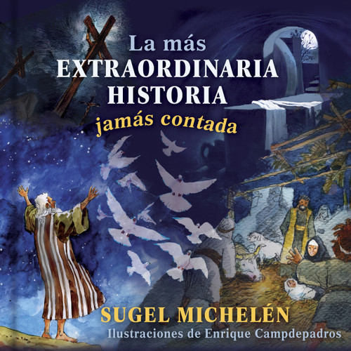 La más extraordinaria historia jamás contada (Spanish Edition) by Sugel Michelén, Enrique Campdepadrós, 9781462765539