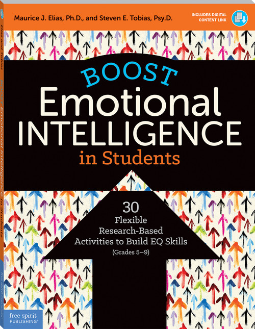 Boost Emotional Intelligence in Students (30 Flexible Research-Based Activities to Build EQ Skills (Grades 5-9)) by Maurice J. Elias, Steven E. Tobias, 9781631981296