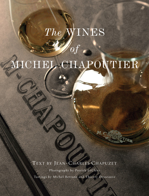 The Wines of Michel Chapoutier by Jean-Charles Chapuzet, Thierry Desseauve, Patrick Leclerc, Michel Bettane, 9781584799498