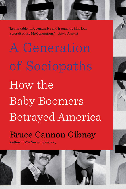 A Generation of Sociopaths (How the Baby Boomers Betrayed America) - 9780316395793 by Bruce Cannon Gibney, 9780316395793