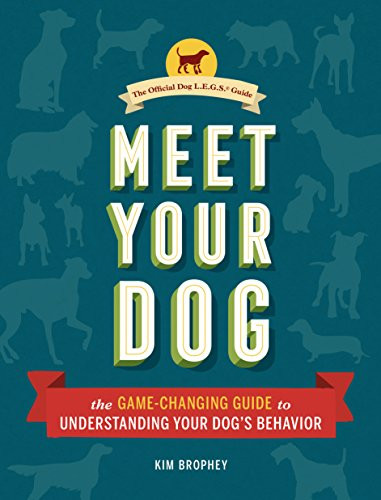Meet Your Dog (The Game-Changing Guide to Understanding Your Dog's Behavior) by Kim Brophey, 9781452148991