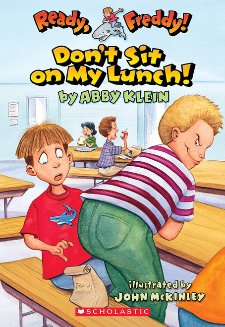 Don't Sit on My Lunch! (Ready, Freddy! #4) by Abby Klein, John McKinley, 9780439556026