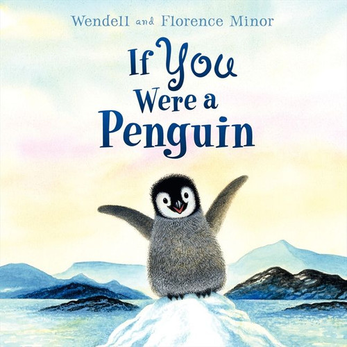 If You Were a Penguin by Florence Minor, Wendell Minor, 9780061130977