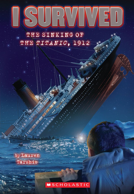 I Survived the Sinking of the Titanic, 1912 (I Survived #1) by Lauren Tarshis, Scott Dawson, 9780545206945