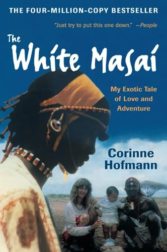 The White Masai (My Exotic Tale of Love and Adventure) by Corinne Hofmann, 9780061131530
