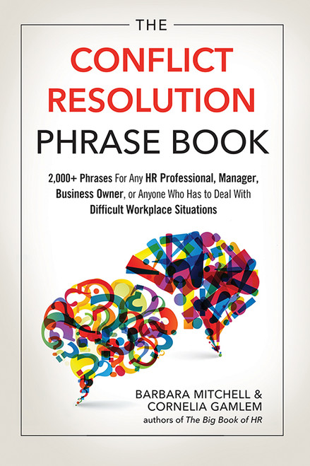 The Conflict Resolution Phrase Book (2,000+ Phrases For Any HR Professional, Manager, Business Owner, or Anyone Who Has to Deal with Difficult Workplace Situations) by Barbara Mitchell, Cornelia Gamlem, 9781632650986