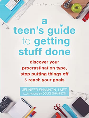 A Teen's Guide to Getting Stuff Done (Discover Your Procrastination Type, Stop Putting Things Off, and Reach Your Goals) by Jennifer Shannon, Doug Shannon, 9781626255876