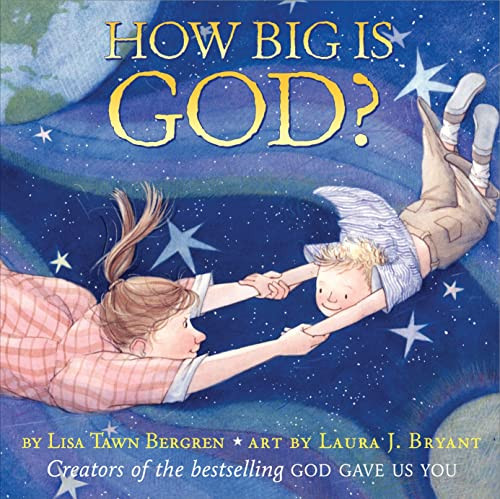 How Big Is God? by Lisa Tawn Bergren, Laura J. Bryant, 9780061131745