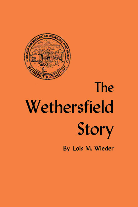 The Wethersfield Story by Lois M. Wieder, 9781493033195